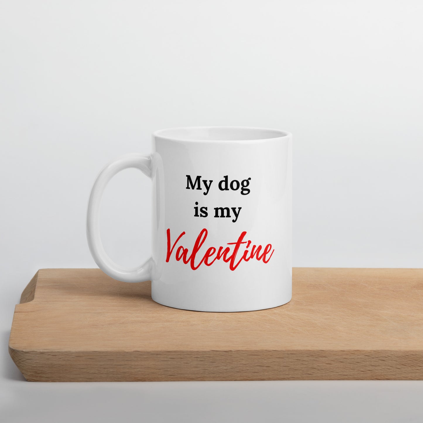 My Dog Is My Valentine, Anti Valentine Coffee Mug, Anti Valentine Gift, Single Valentine Mug, Funny Valentine Saying, Anti Valentine's Day