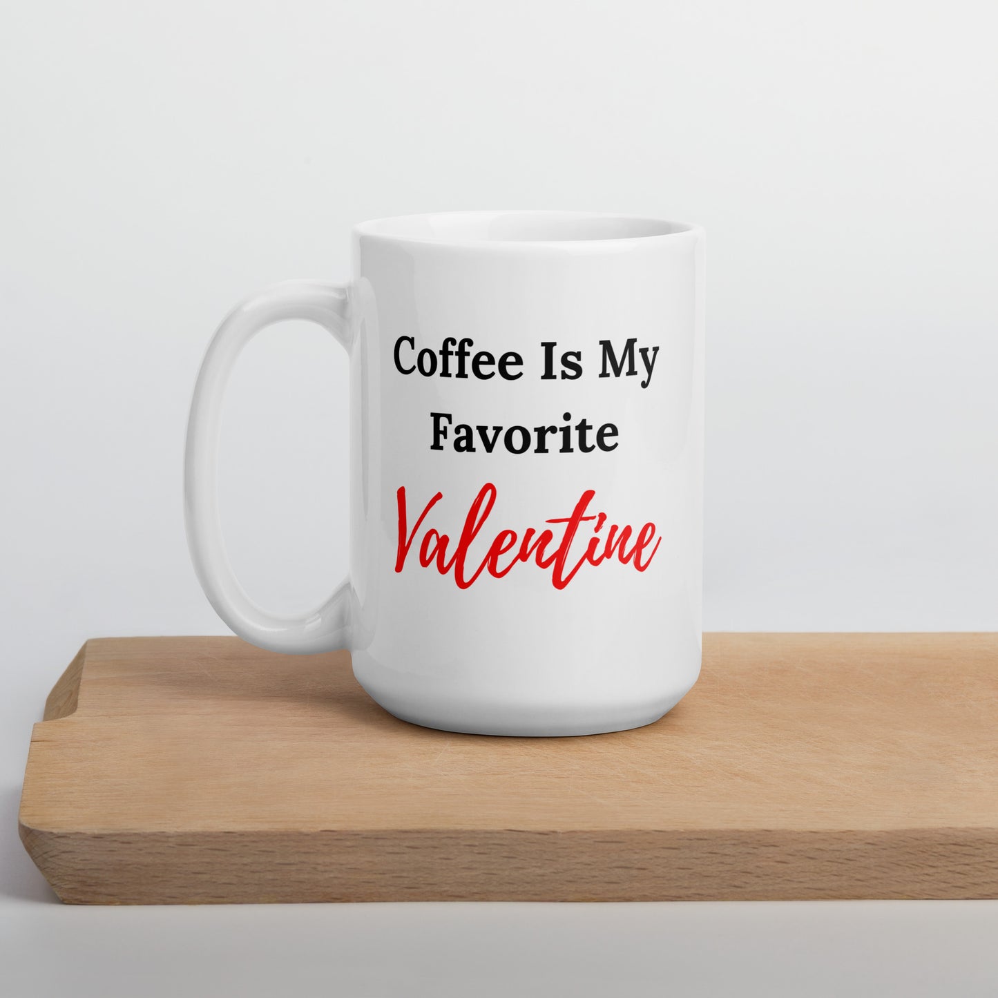 Coffee Is My Favorite Valentine, Anti Valentine Gift, Valentine Coffee Mug, Funny Valentine, Funny Valentine Gift, Anti Valentine's Day