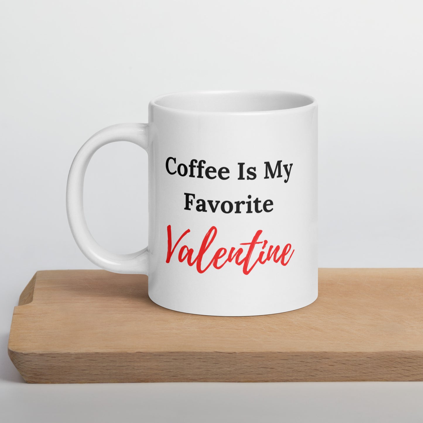 Coffee Is My Favorite Valentine, Anti Valentine Gift, Valentine Coffee Mug, Funny Valentine, Funny Valentine Gift, Anti Valentine's Day