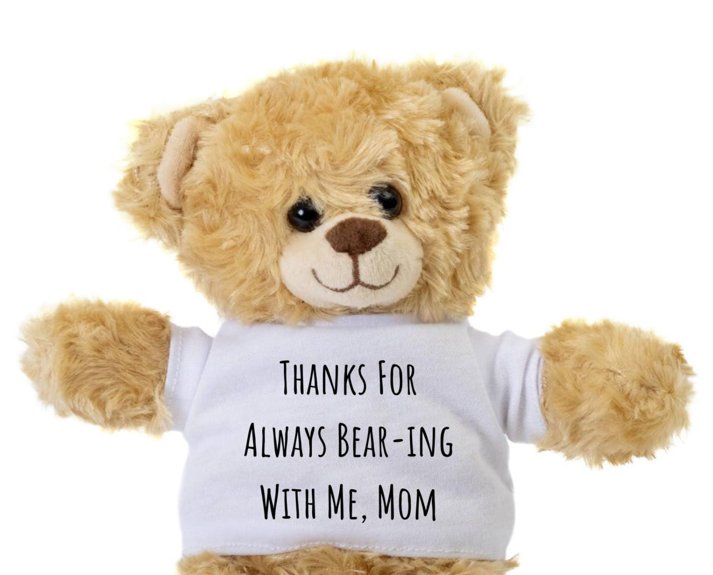 Thank You Teddy Bear, Thanks For Always Bearing With Me, Custom Teddy Bear, Gift for Mom, Thank You Gift for That Special Someone